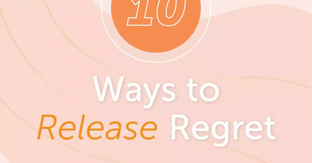 10 Ways to Release Regret