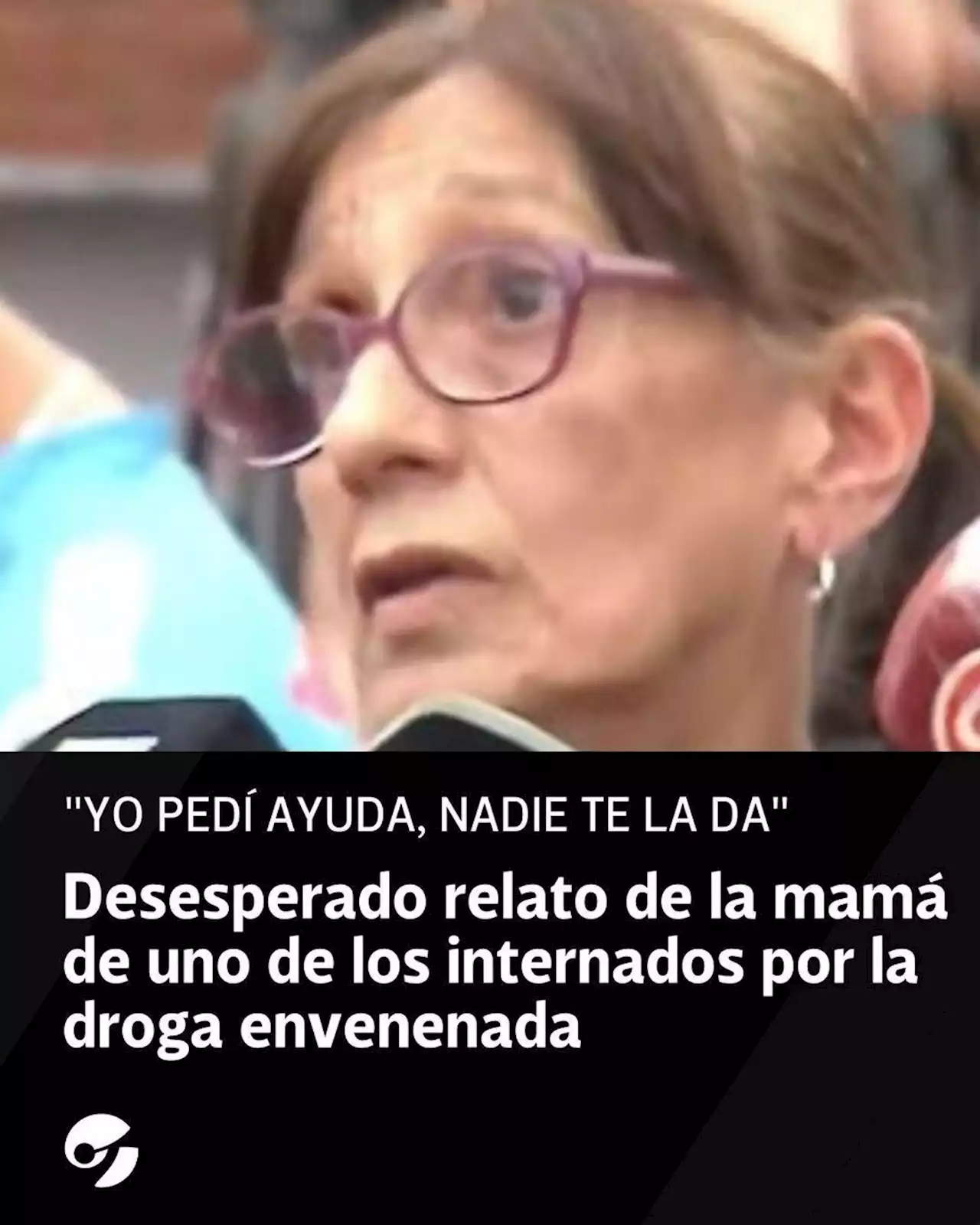 El desesperado relato de la madre de uno de los internados por la droga envenenada: 'Consume desde los 14 y nadie te ayuda'