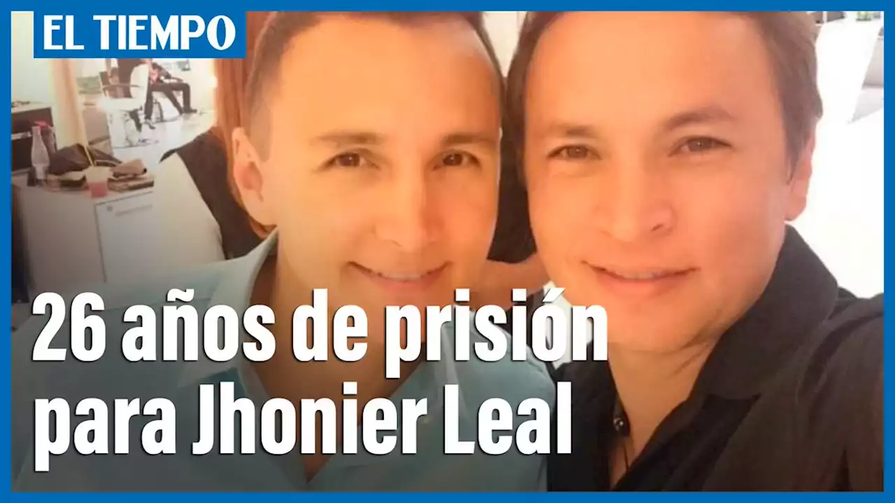 Jhonier Leal pagaría 26 años de cárcel por doble homicidio