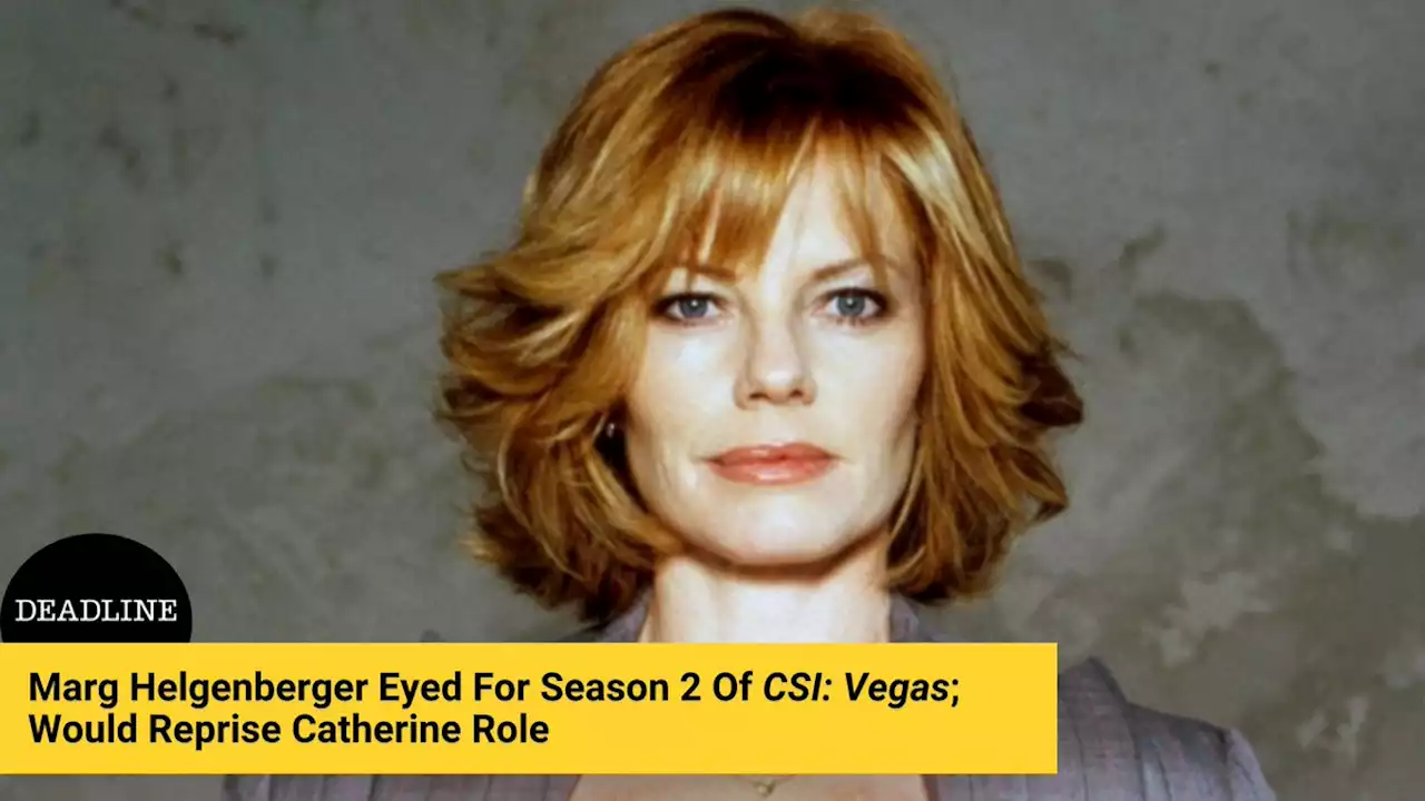 ‘CSI: Vegas’: Marg Helgenberger Eyed For Season 2; Would Reprise Catherine Role