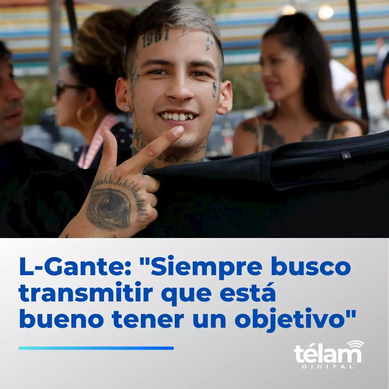 L-Gante: 'Busco transmitir que está bueno tener un objetivo, seguir metas'