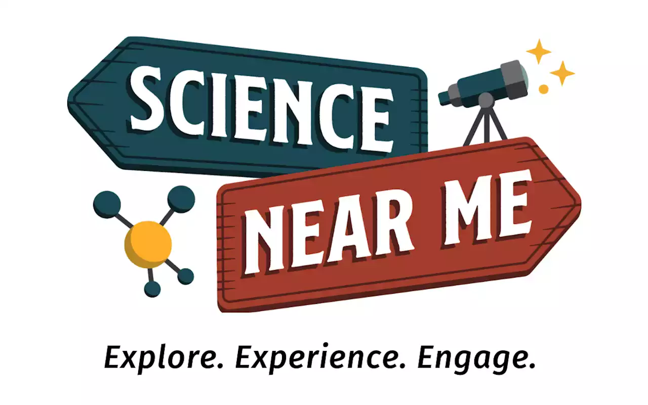 Science Near Me: Connecting Curious People With Opportunities To Explore, Experience and Engage In Science