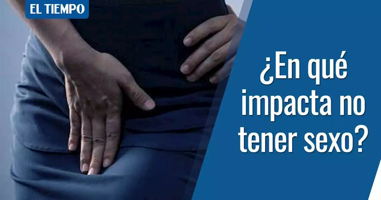 ¿Qué impacto tiene en nuestra salud la falta de actividad sexual?