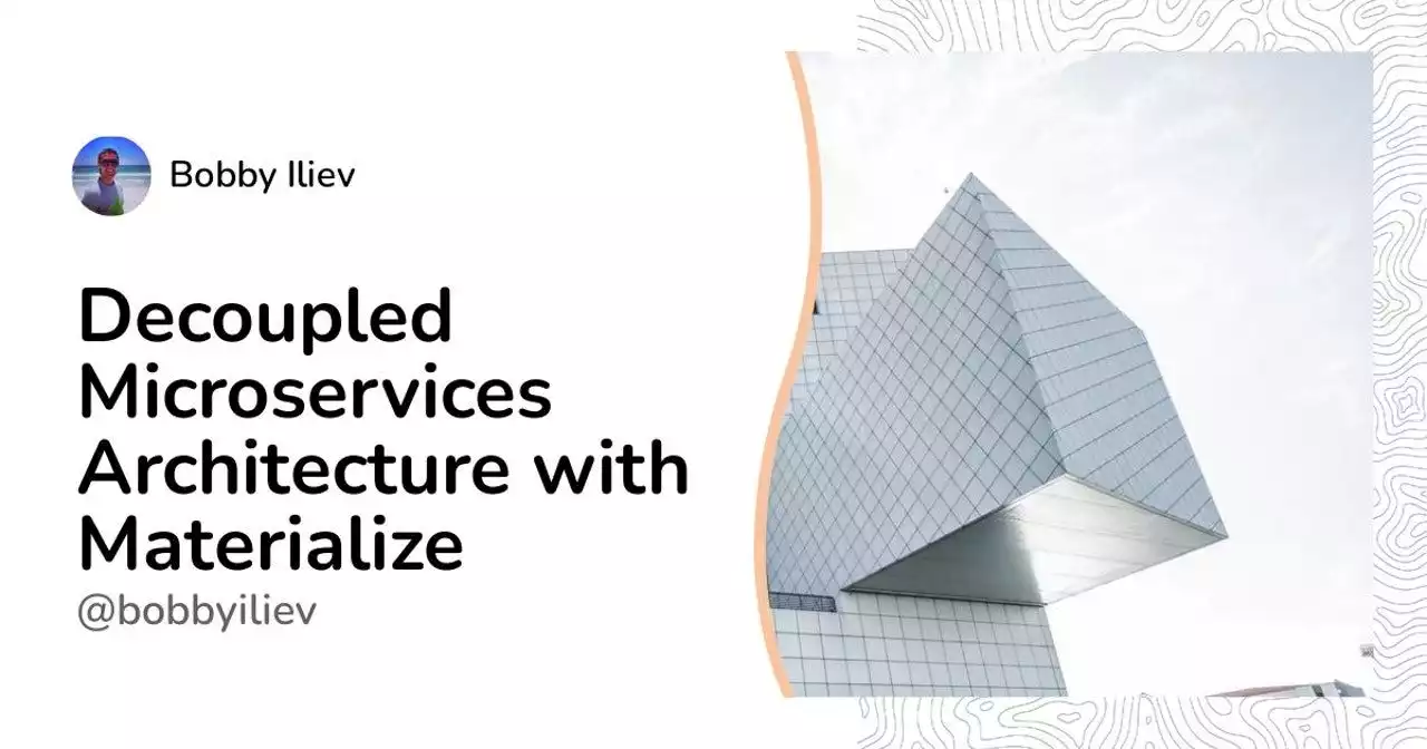 How to Build a Decoupled Microservice Using Materialize | HackerNoon