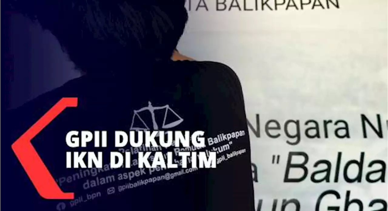 Dukung IKN, GPII Siap Terlibat di Pembangunan IKN