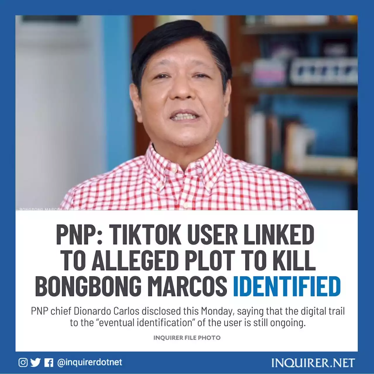 PNP: TikTok user linked to alleged plot to kill Bongbong Marcos identified
