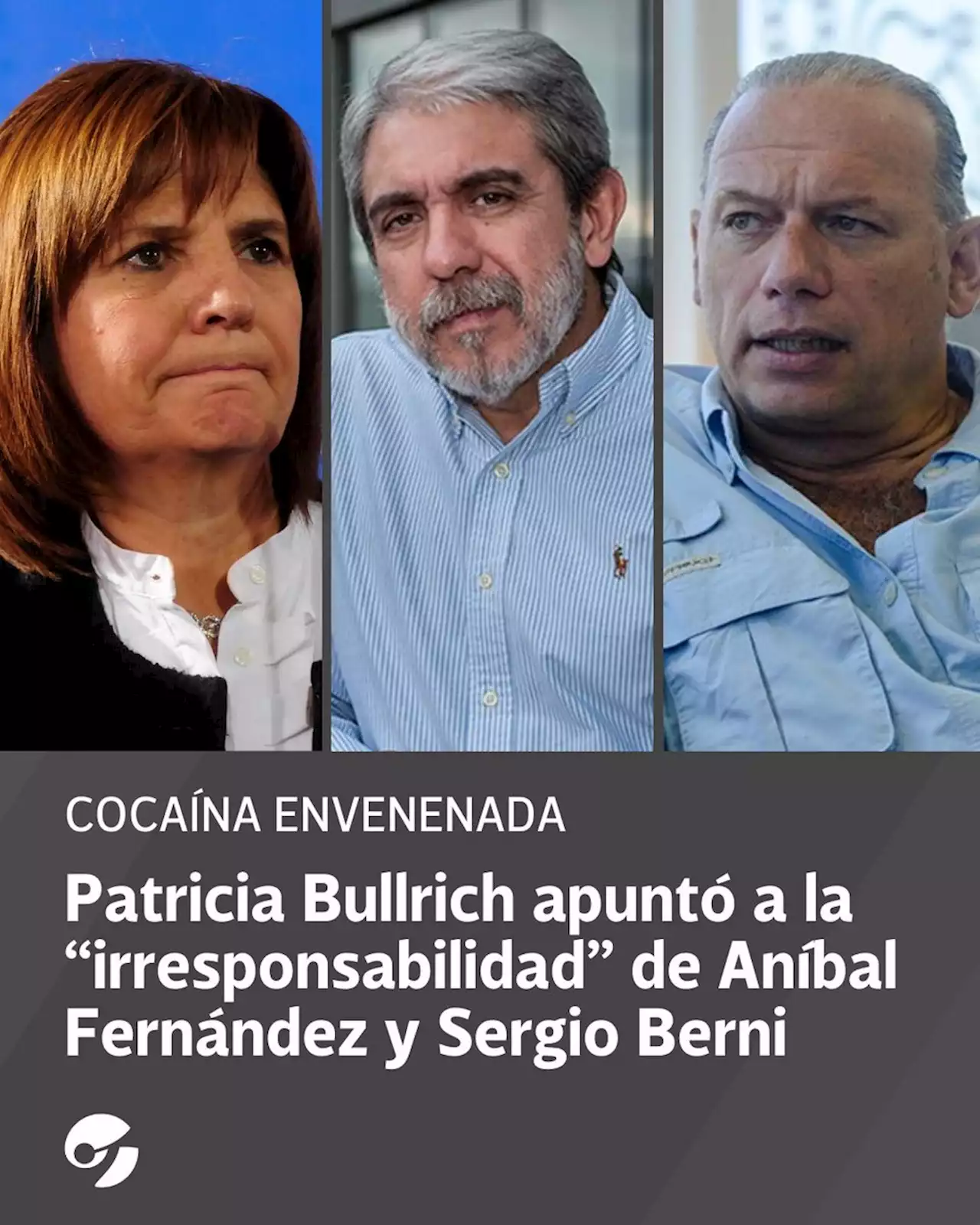 Patricia Bullrich apuntó contra la 'irresponsabilidad' de Aníbal Fernández y Sergio Berni