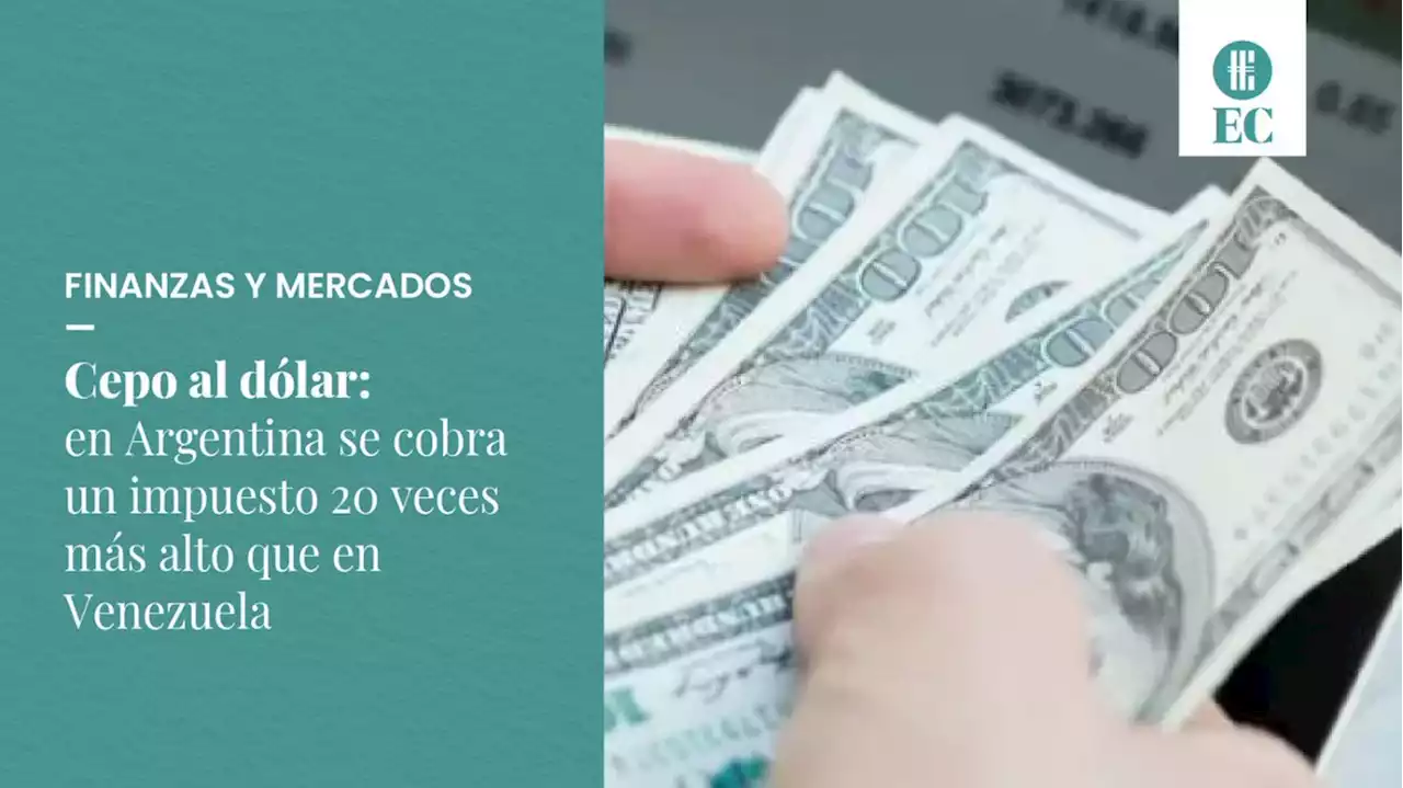 Cepo al d�lar: en Argentina se cobra un impuesto 20 veces m�s alto que en Venezuela