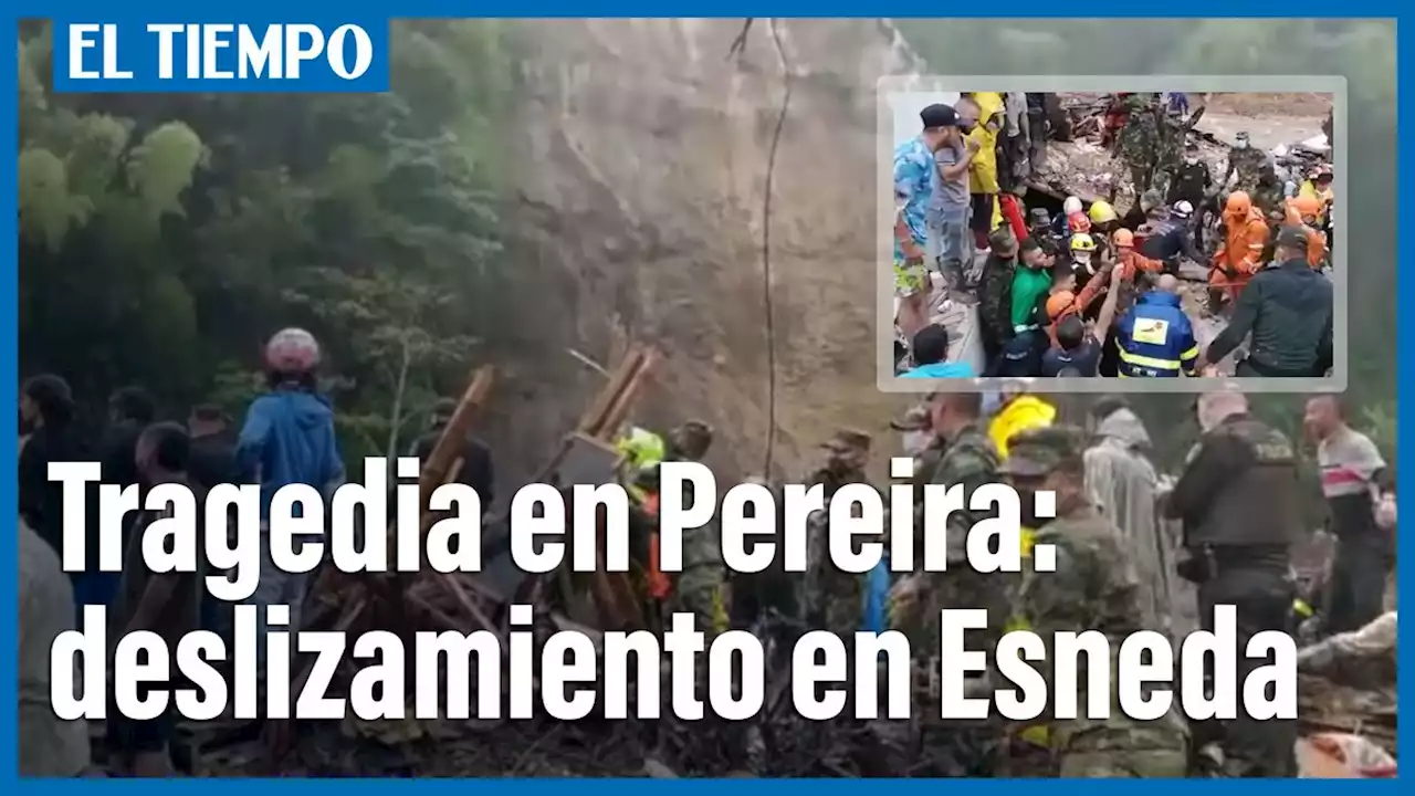 Derrumbe en Pereira sepultó varias viviendas, van 14 muertos