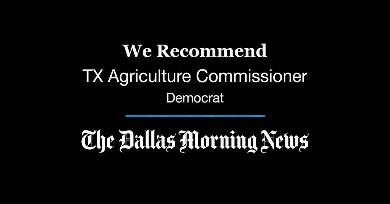 Our recommendation in the Democratic primary for Agriculture Commissioner