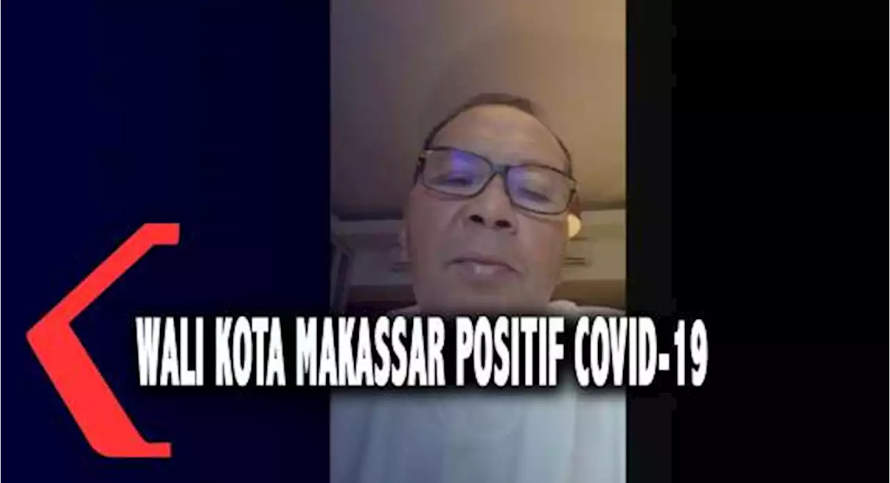 Wali Kota Makassar Positif Covid-19