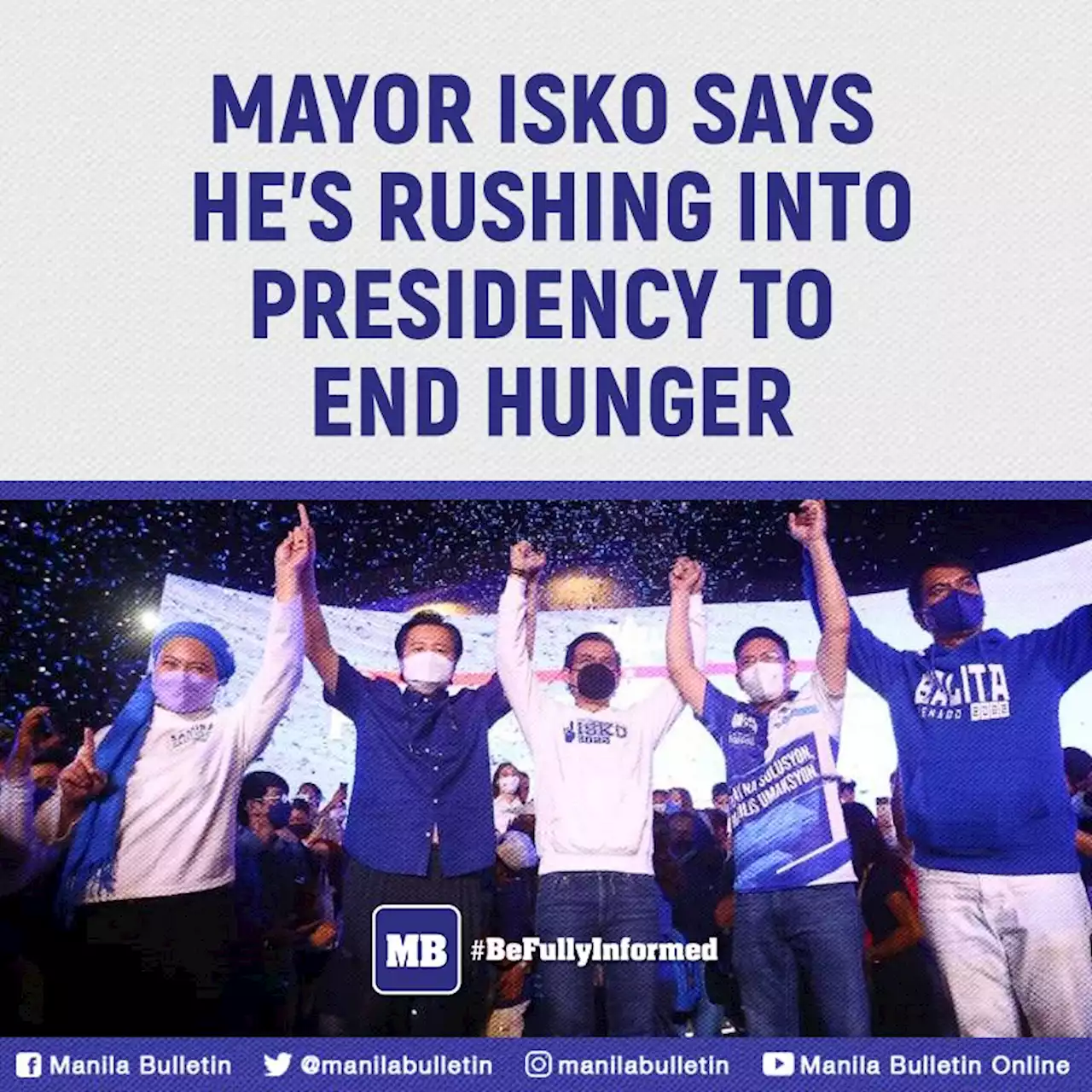 Mayor Isko says he's rushing into presidency to end hunger