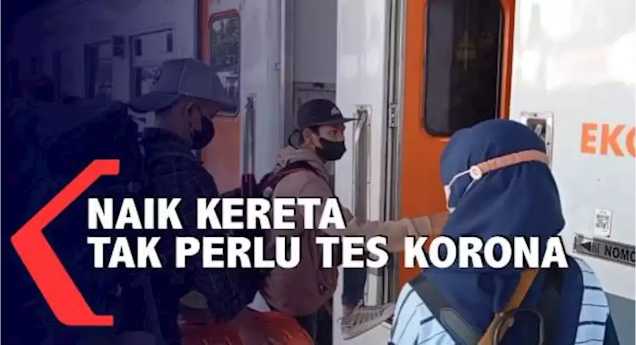 Naik Kereta Api Tidak Perlu Tes Antigen Atau Pcr