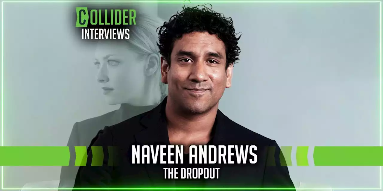 Naveen Andrews on 'The Dropout,' Working With Amanda Seyfried, and the Story's Shakespearean Quality