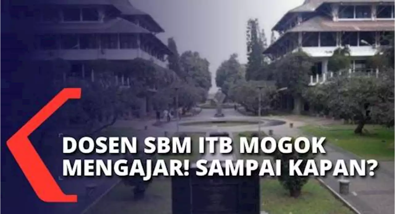 Puluhan Dosen SBM ITB Mogok Mengajar Sejak 8 Maret 2022, Bagaimana Dampaknya kepada Mahasiswa?