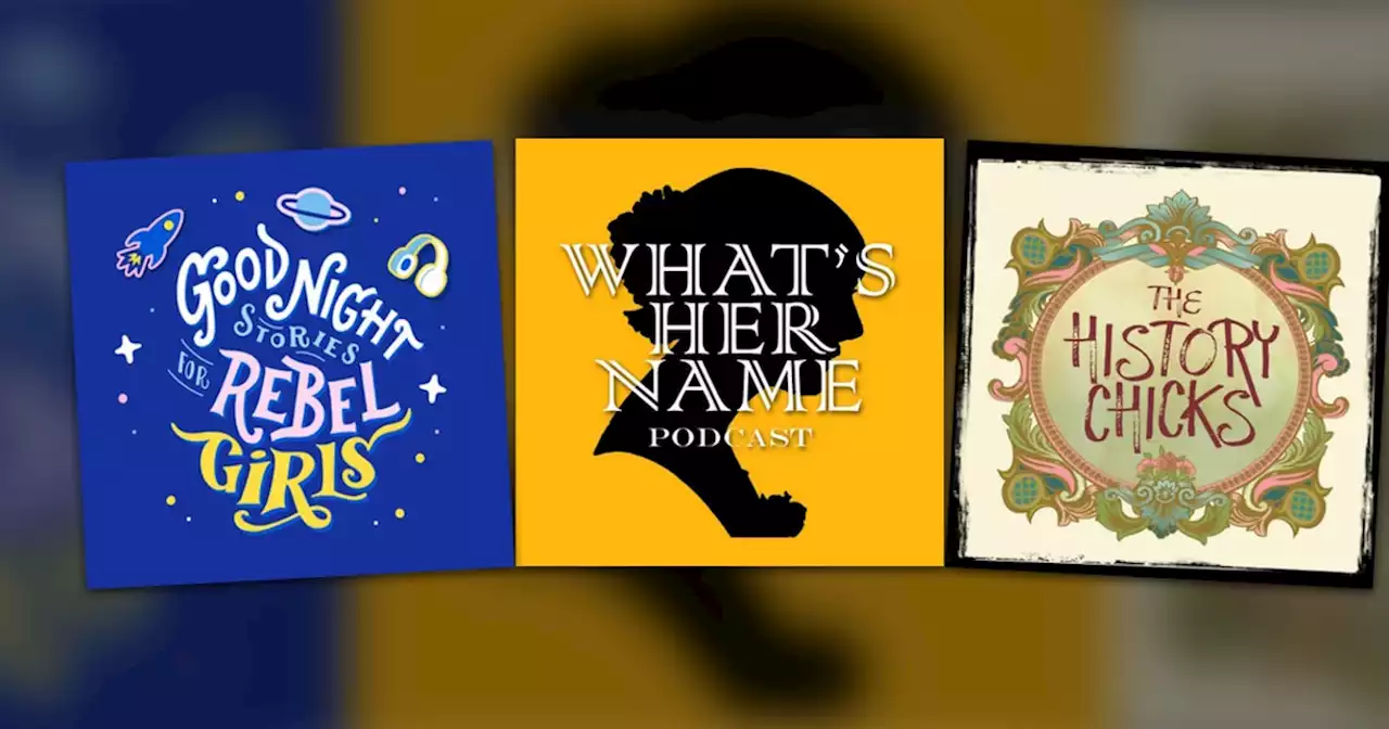 6 awesome podcasts to celebrate Women's History Month