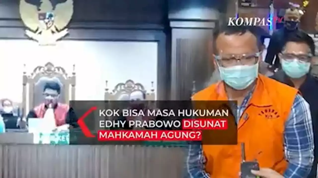 Kok Bisa Masa Hukuman Edhy Prabowo Disunat Mahkamah Agung?