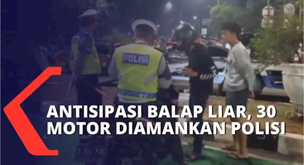 Operasi Balap Liar di Sudirman, 30 Motor Tanpa Surat Diamankan Polisi