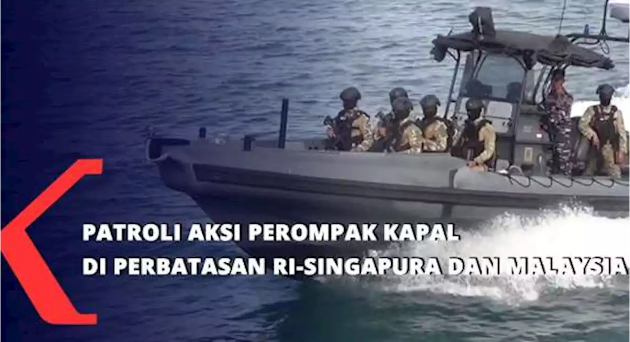 Patroli Aksi Perompak Kapal Di Perbatasan RI-Singapura Dan Malaysia