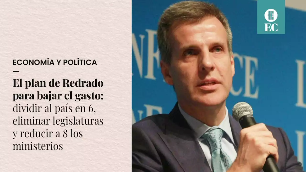 El plan de Redrado para bajar el gasto: dividir al pa�s en 6, eliminar legislaturas y reducir a 8 los ministerios