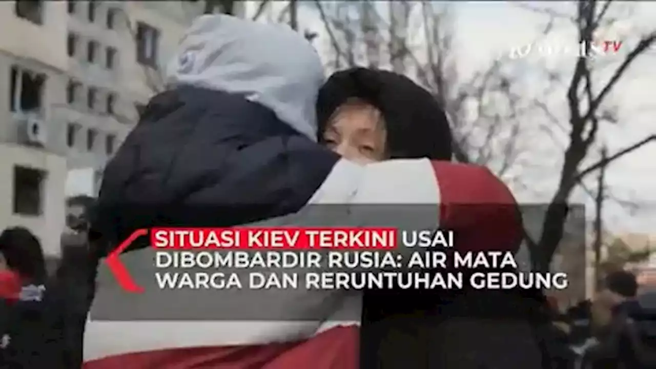 Situasi Terkini Kiev Pasca-serangan Rusia: Tangis Warga dan Bangunan Luluh Lantah