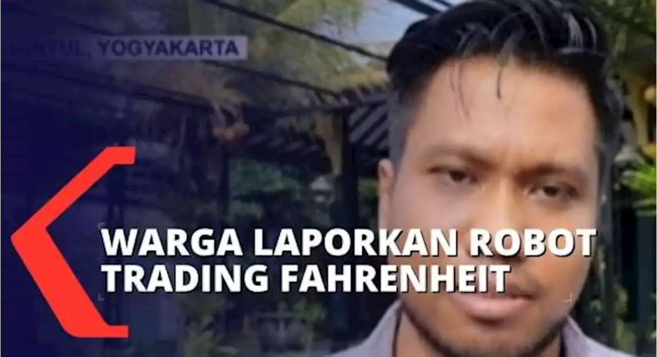 Robot Trading Fahrenheit Dinyatakan Ilegal, Korban Rugi Hingga Rp825 Juta!