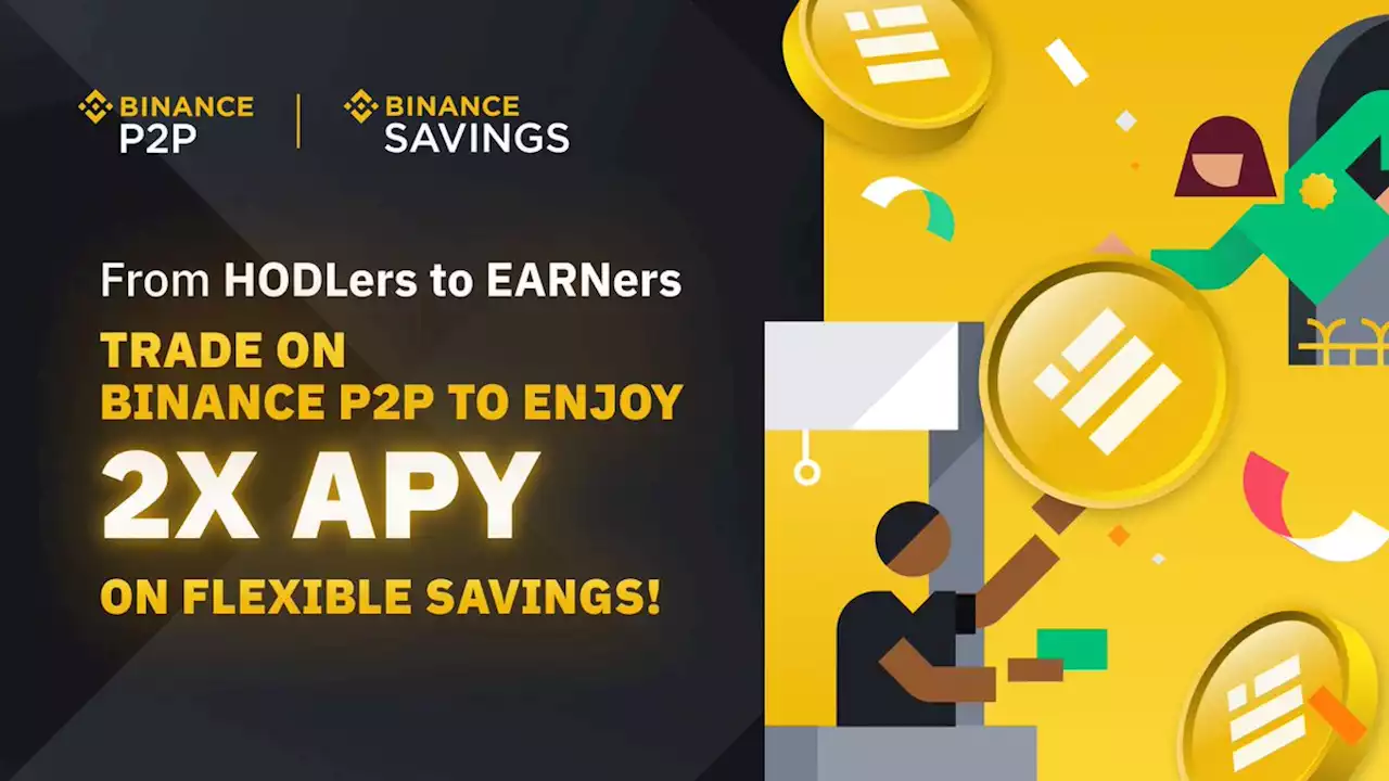 From HODLers to EARNers: Trade on P2P to Earn 2X APY! | Binance Support