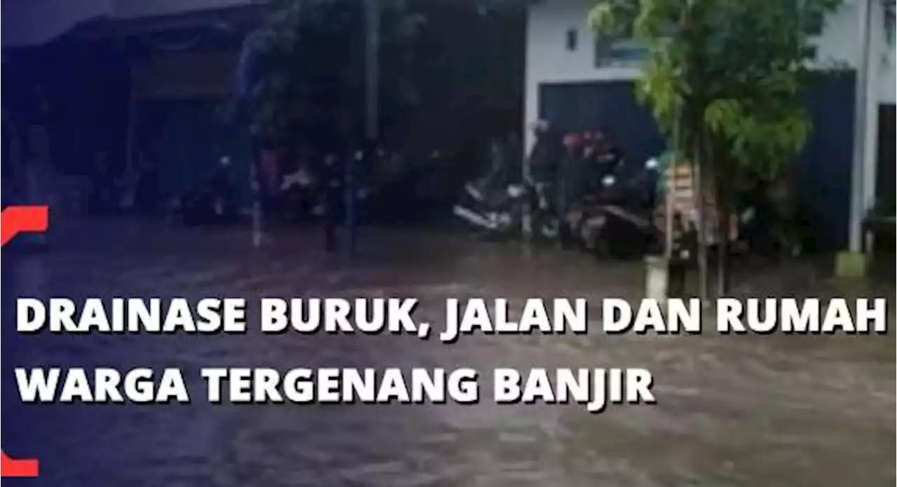 Drainase Buruk, Jalan dan Rumah Warga Tergenang Banjir