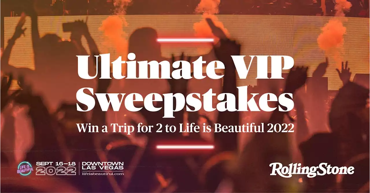 Win the Ultimate VIP Experience to Life is Beautiful Festival – September 16-18, 2022