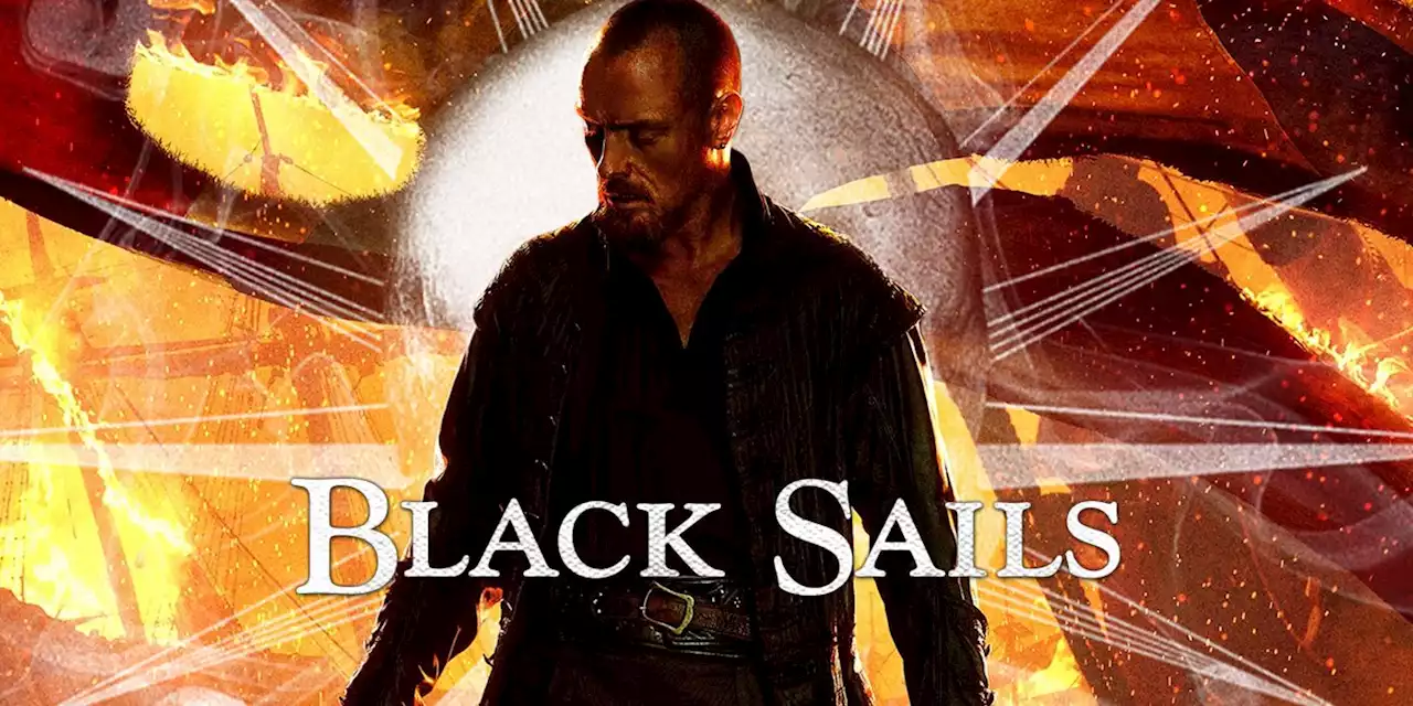 Why 'Black Sails' Is Still Worth a Watch