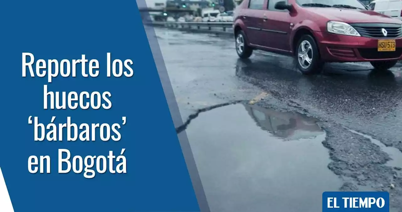 Repórtelos: ¿cuáles son los 'cráteres' más grandes en las vías de Bogotá?