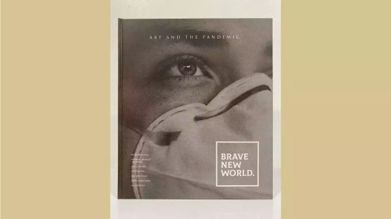 ‘Brave New World’ book presents a view of life during the pandemic through artists’ eyes