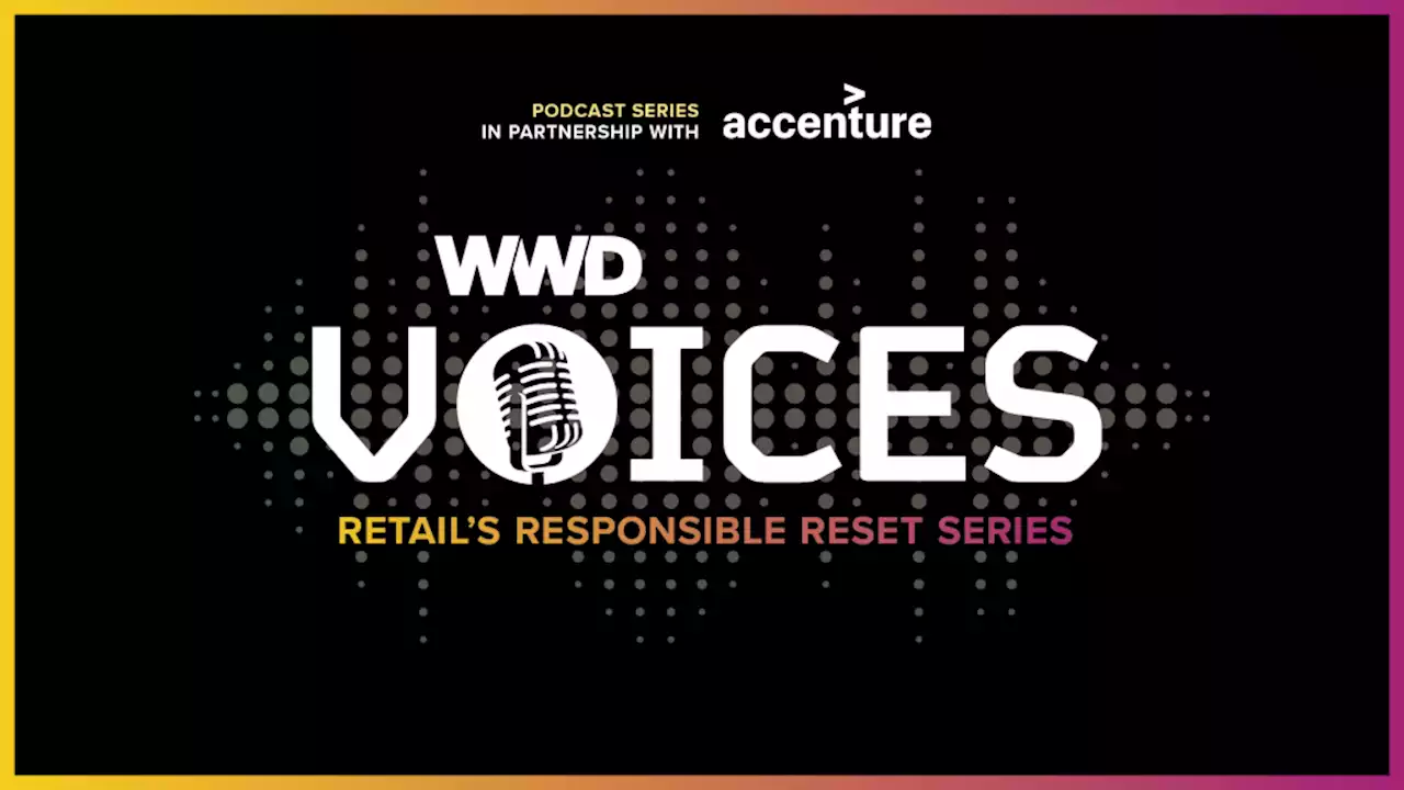 WWD Voices Podcast: Retail’s Responsible Reset Series Recap