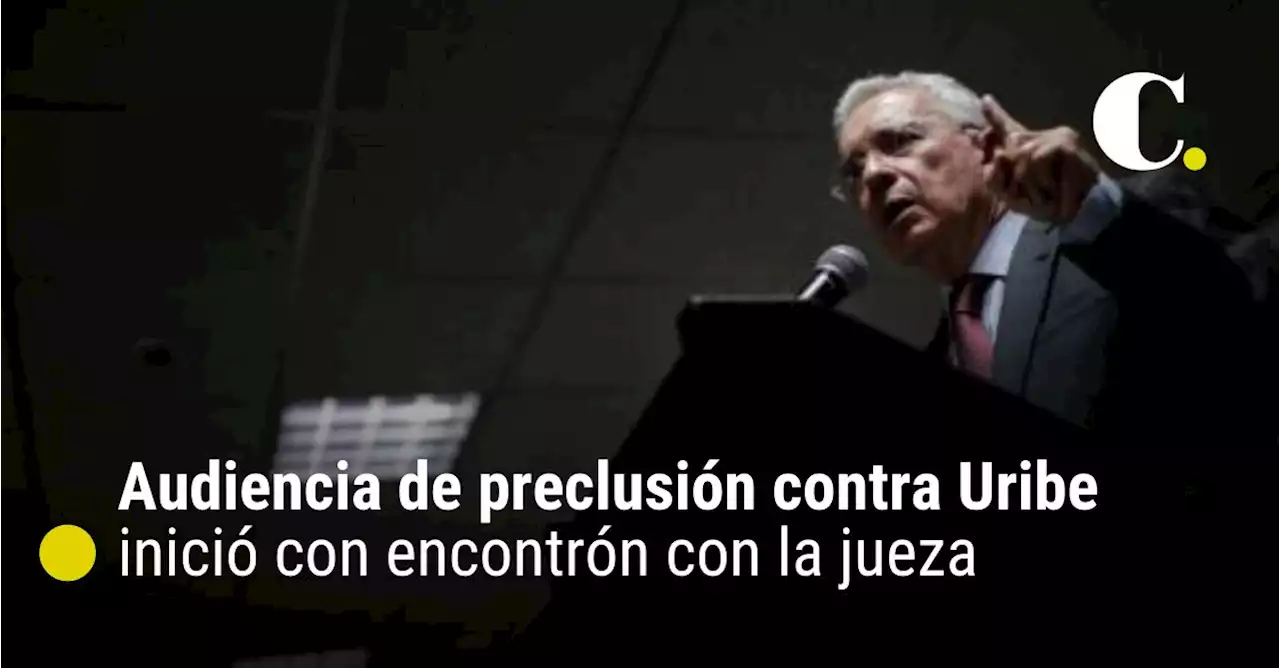 Audiencia de preclusión contra Uribe inició con encontrón con la jueza