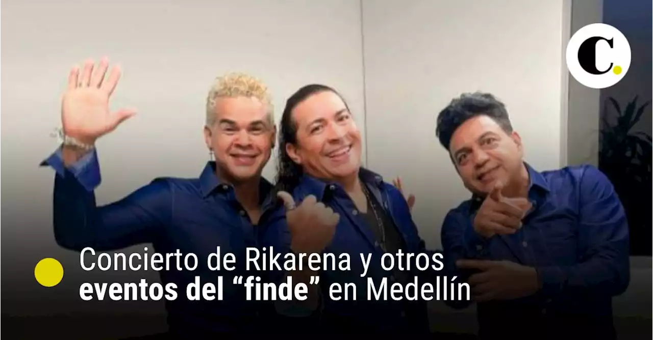 Concierto de Rikarena y otros eventos del “finde” en Medellín