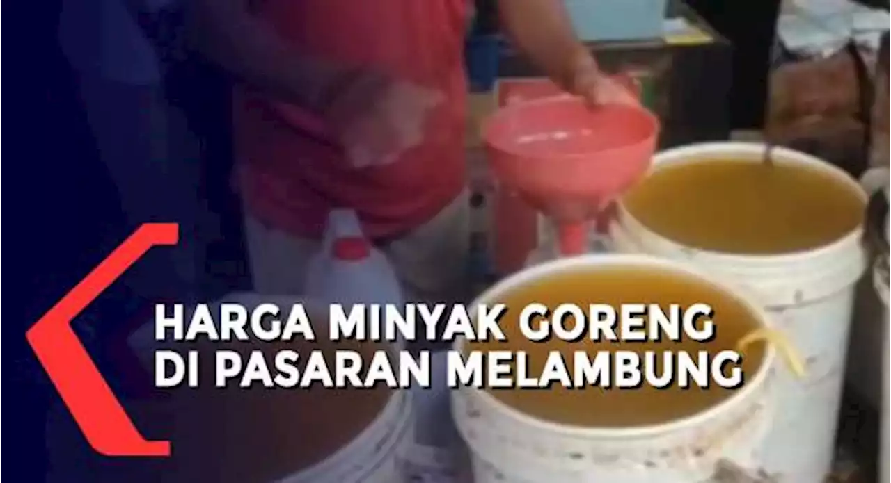 Harga Minyak Goreng Melambung Pasca HET Migor Dicabut di Pasar Tradisional Kabupaten Banjar