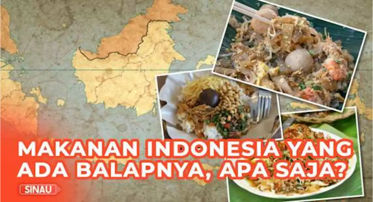 Kenali Makanan Indonesia dengan Nama Balap, Ada yang dari Lombok!