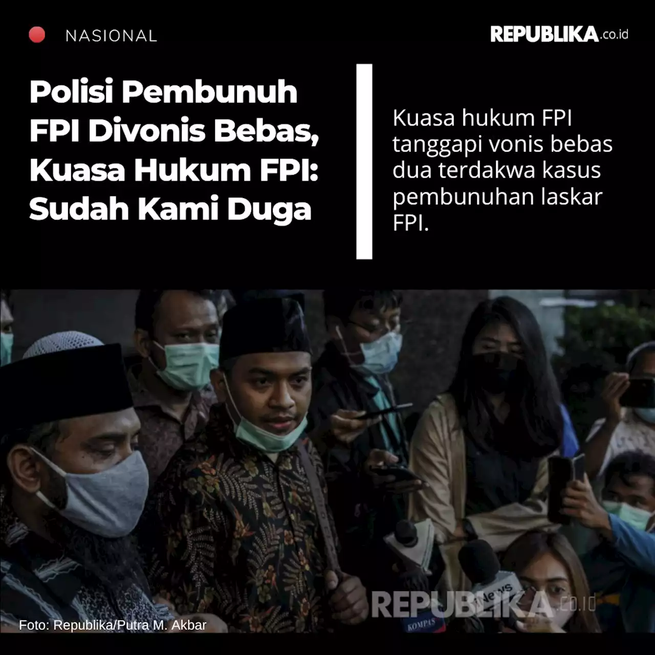 Polisi Pembunuh FPI Divonis Bebas, Kuasa Hukum FPI: Sudah Kami Duga |Republika Online