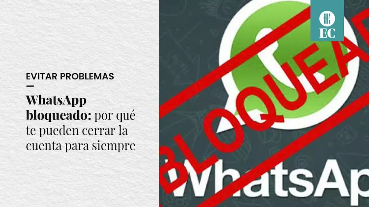 WhatsApp bloqueado: por qu� te pueden cerrar la cuenta para siempre