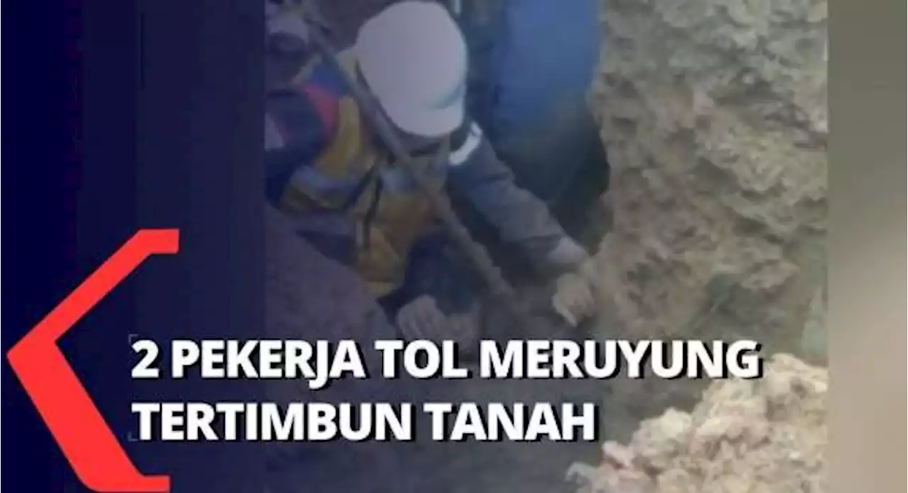 Detik-Detik Evakuasi 2 Pekerja yang Tertimbun Tanah di Proyek Tol Meruyung