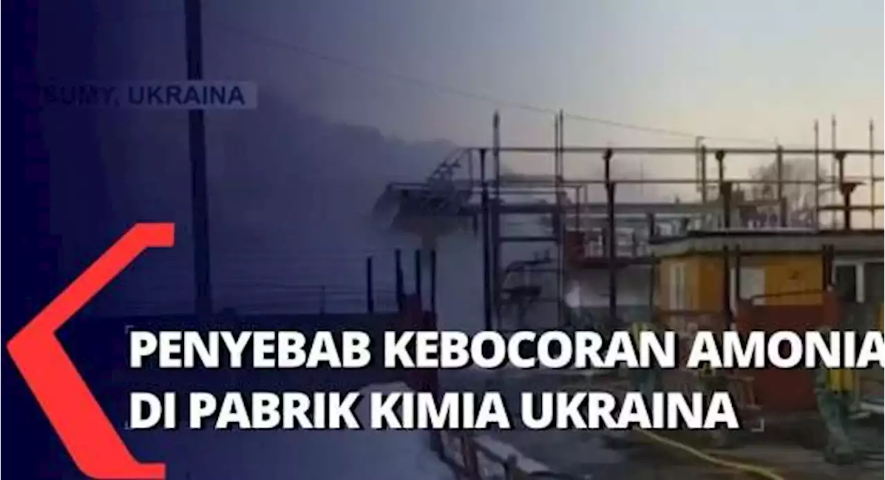 Kebocoran Gas Amonia di Pabrik Kimia Ukraina Usai Menjadi Sasaran Tembak Pasukan Rusia