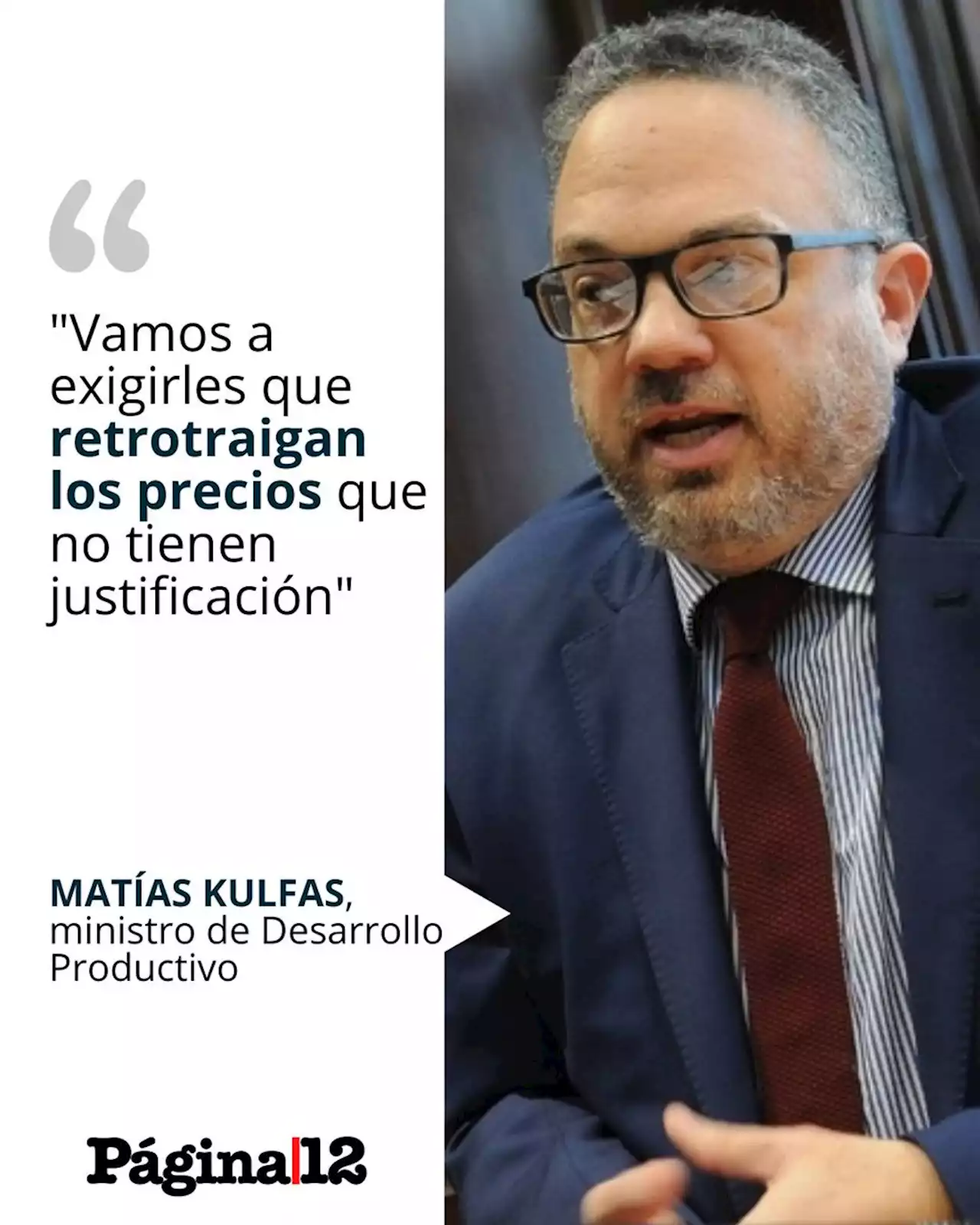 Matías Kulfas, a los empresarios: 'Vamos a exigirles que retrotraigan los precios que no tienen justificación'