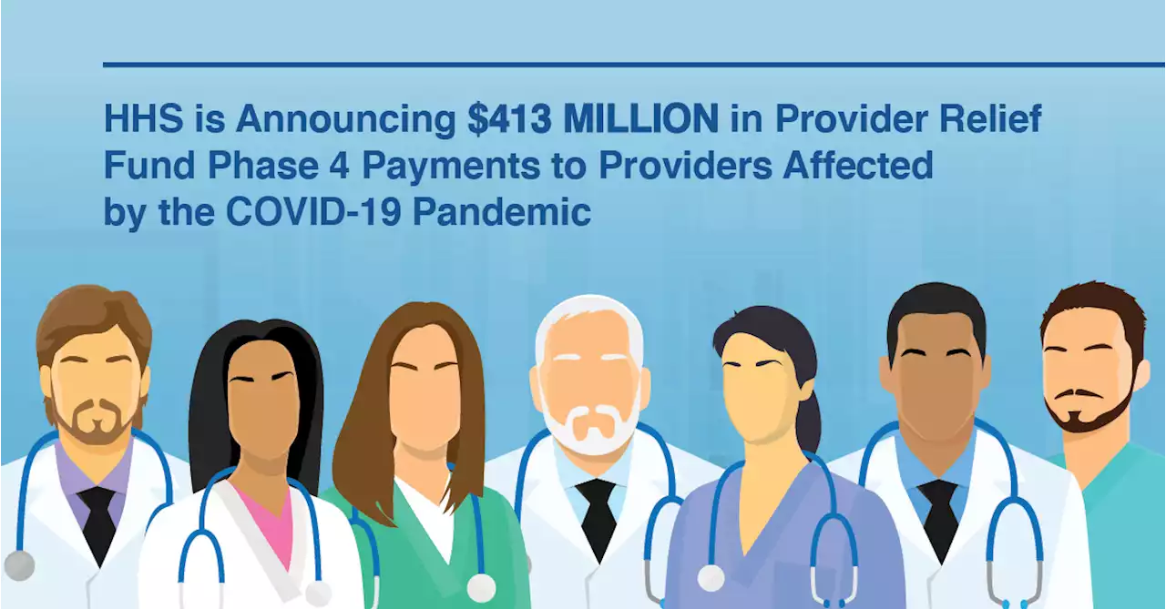 HHS Distributing an Additional $413 Million in Provider Relief Fund Payments to Health Care Providers Impacted by the COVID-19 Pandemic