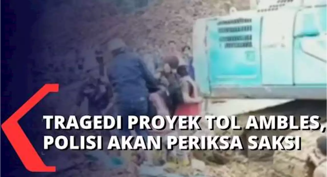 Polisi Bakal Periksa Saksi Kejadian Ambrolnya Proyek Tol Meruyung yang Menimbun 2 Orang Pekerja