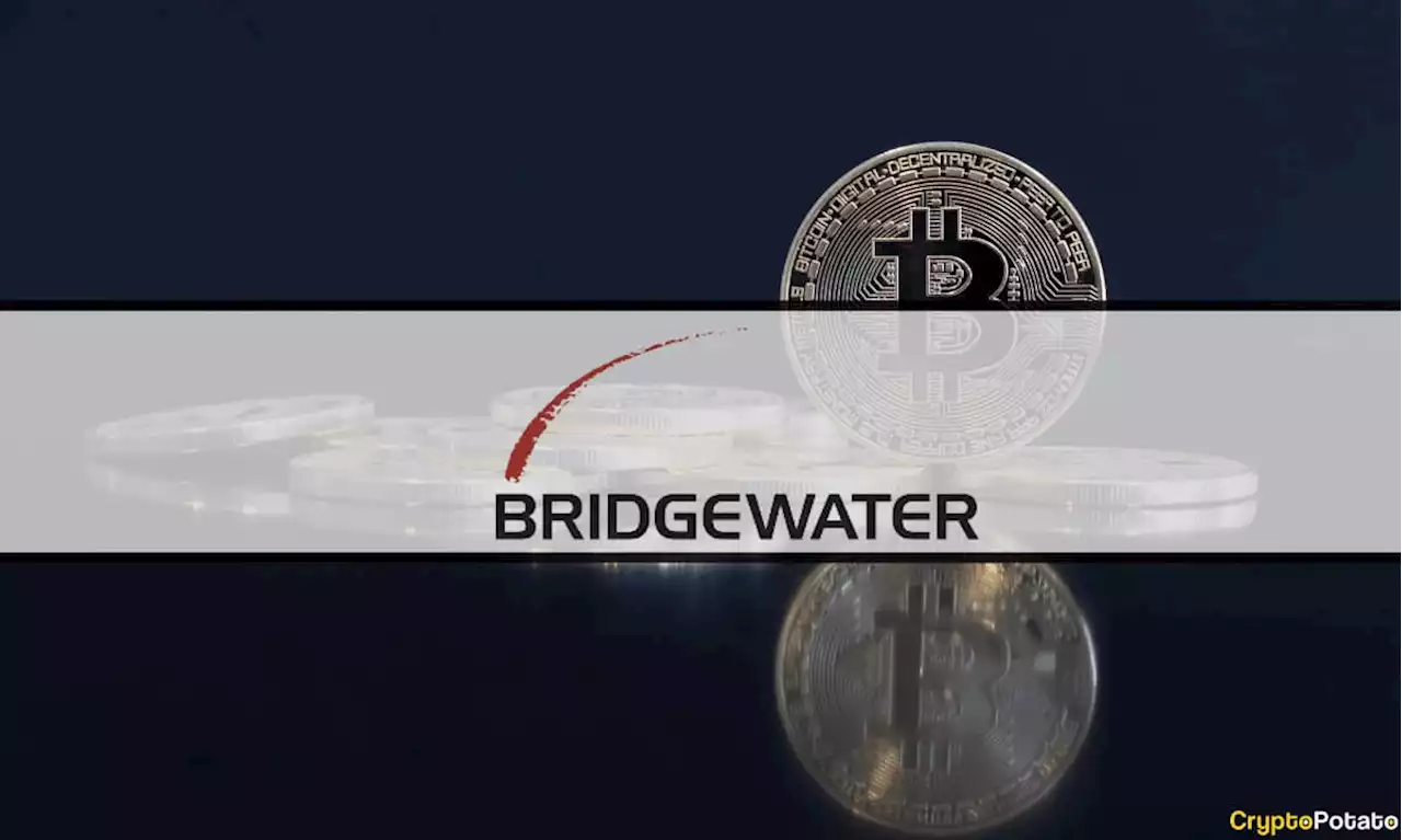 Bridgewater Associates Prepares to Back its First-Ever Crypto Fund: Reports