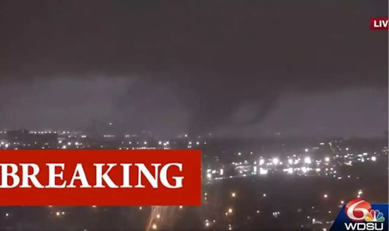 Tornado tears through New Orleans as multiple warnings issued - ‘Get to safe place’