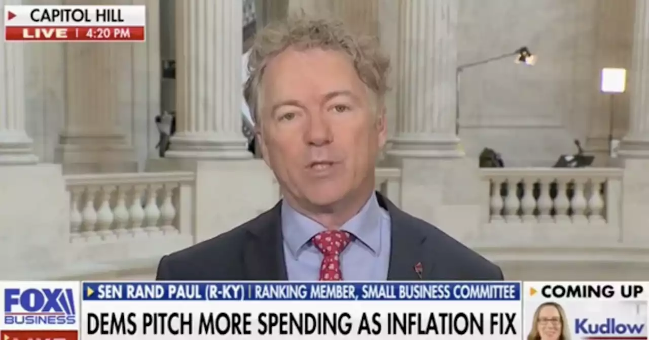 Rand Paul: Inflation is result of 'overbearing, clumsy, dysfunctional' policies