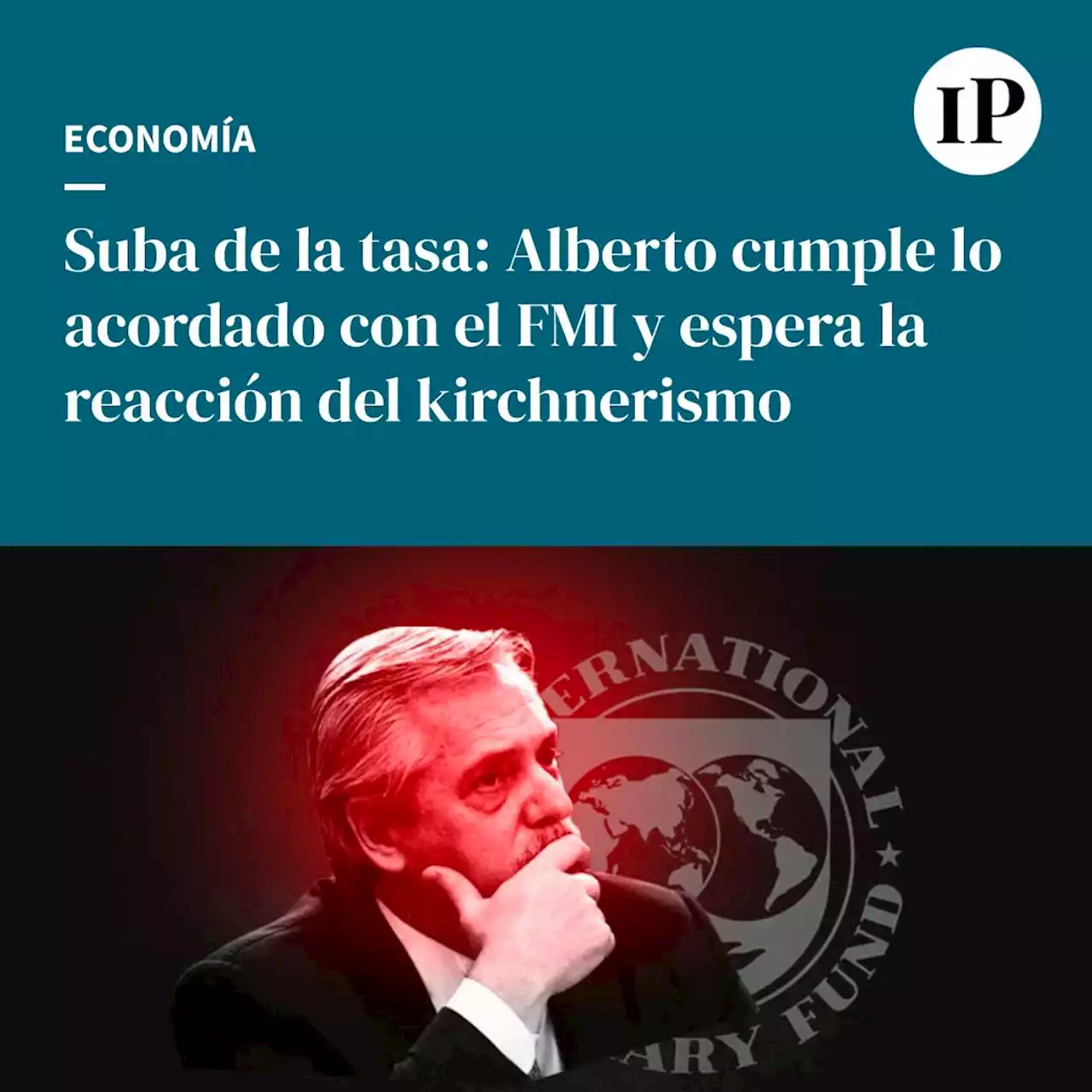 Suba de tasas: ¿Alberto Fernández ya cumple exigencias del FMI?