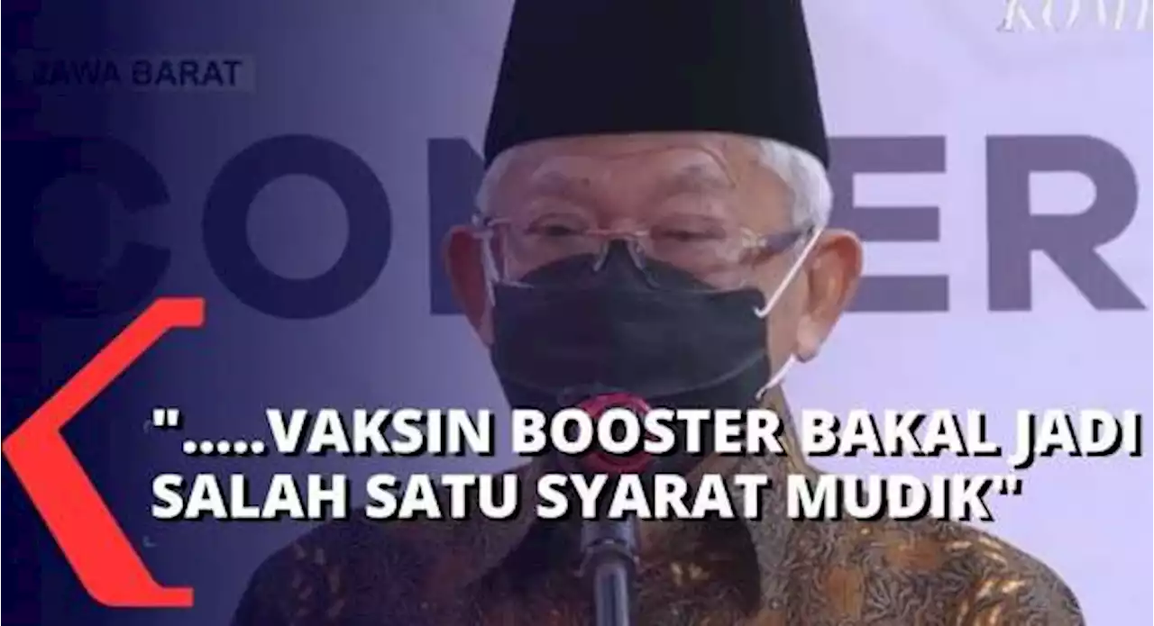 Jelang Mudik Lebaran 2022, Ma'ruf Amin Sebut Vaksinasi Booster Bakal Jadi Syarat Mudik Tahun Ini