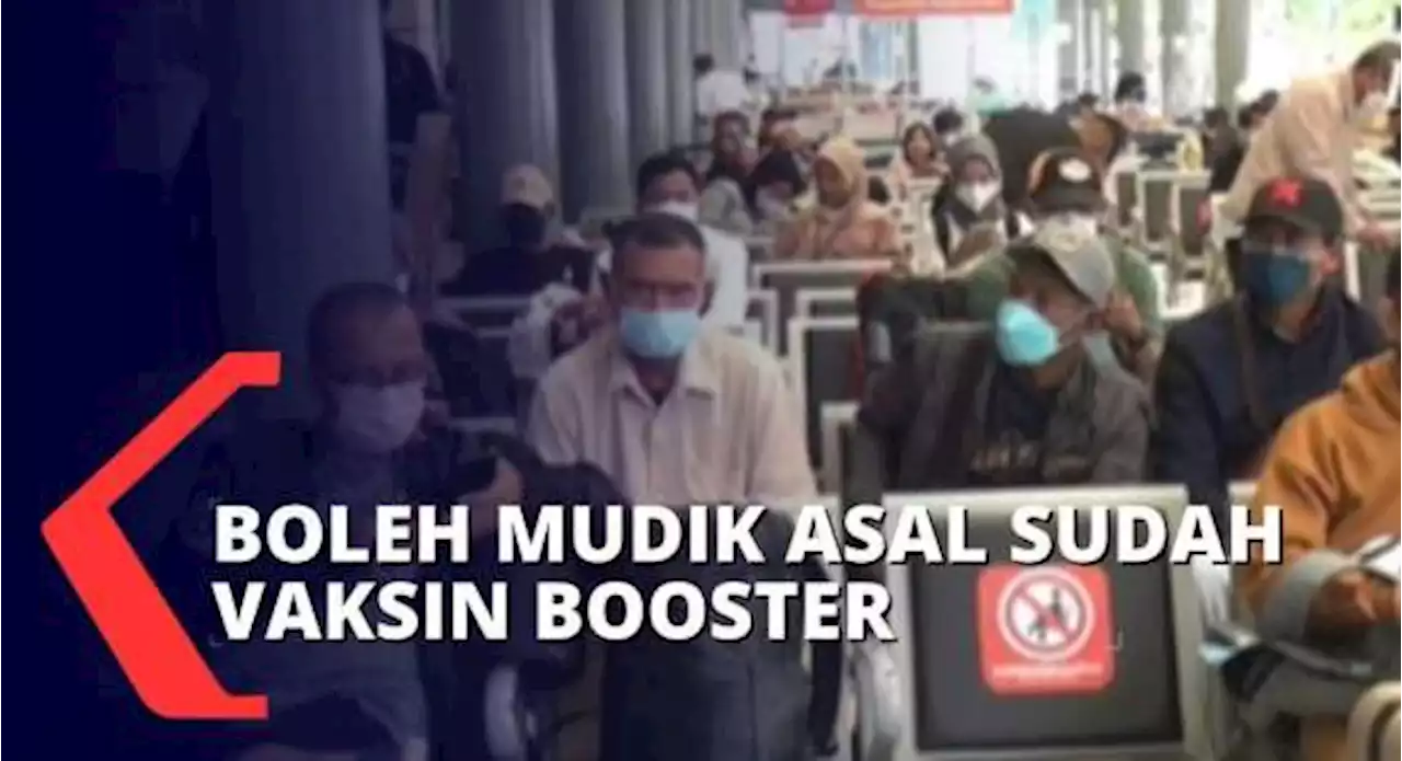 Vaksin Booster Jadi Syarat Mudik, Bagaimana Mekanismenya Jika Nanti Diterapkan?